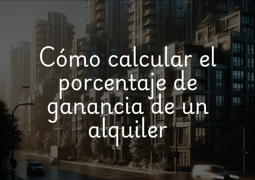 Cómo calcular el porcentaje de ganancia de un alquiler