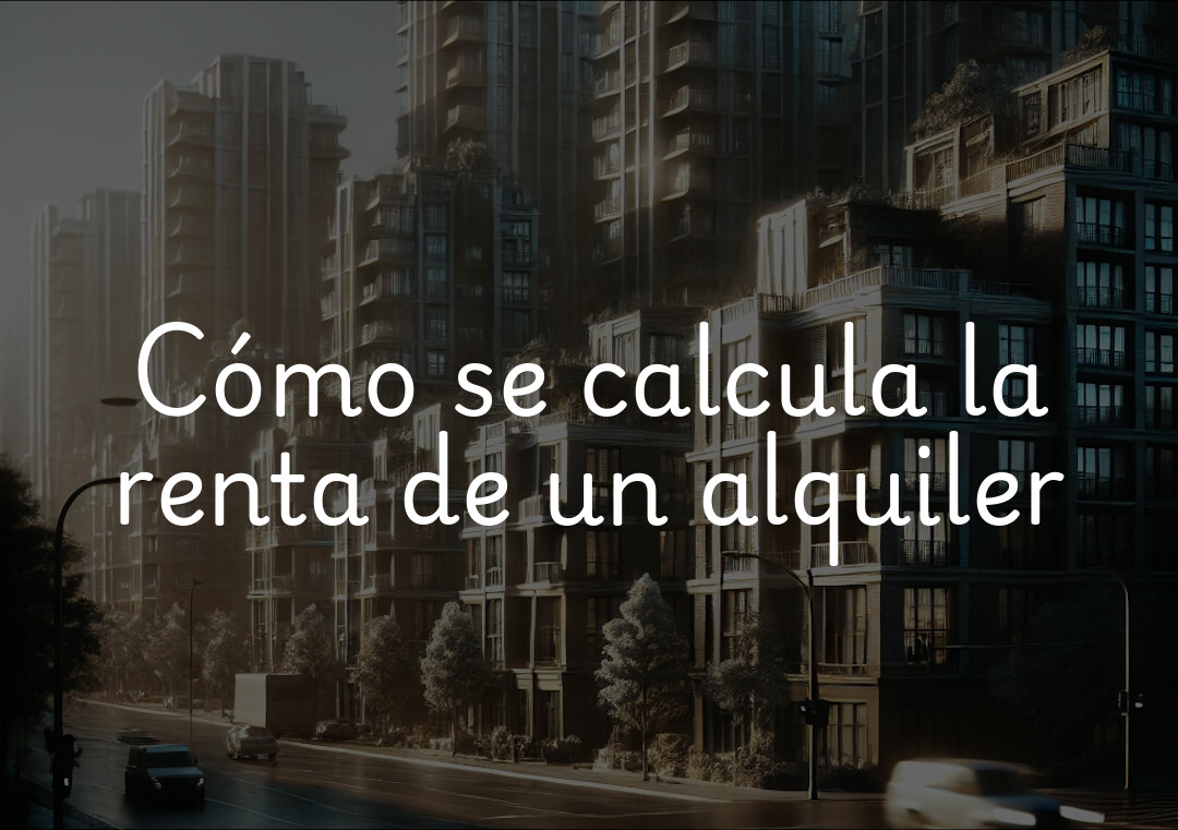 Cómo se calcula la renta de un alquiler