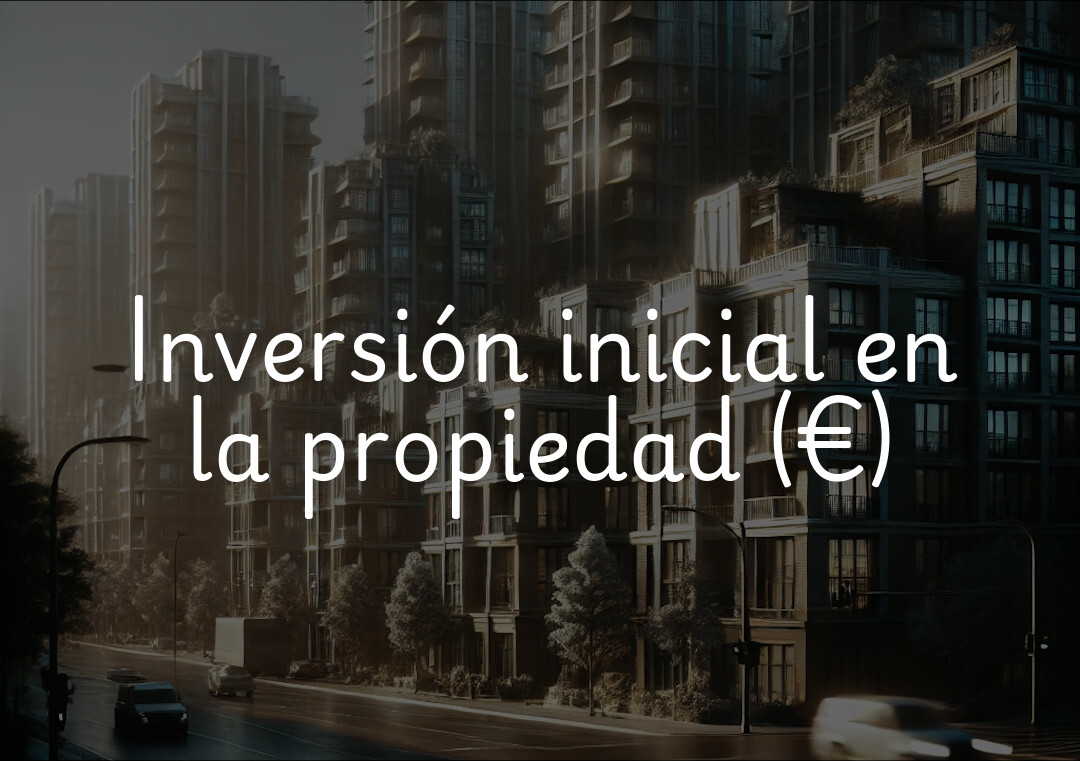 Inversión inicial en la propiedad (€)